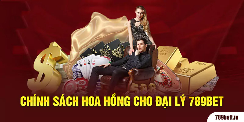 Chính sách hoa hồng cho đại lý 789BET